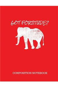 Got Fortitude Composition Notebook