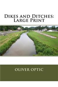 Dikes and Ditches