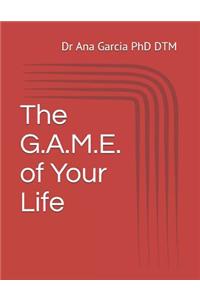 The G.A.M.E. of Your Life