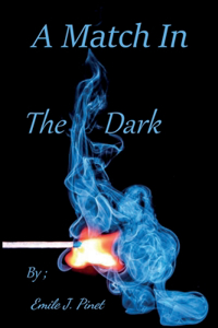 A Match In The Dark By Emile J. Pinet