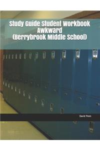 Study Guide Student Workbook Awkward (Berrybrook Middle School)