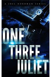 One-Three Juliet: A Joel Nordman Series