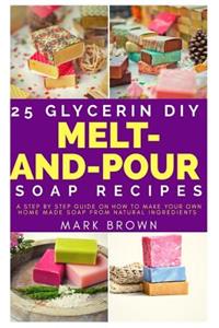 25 Glycerin Diy Melt-And-Pour Soap Recipes