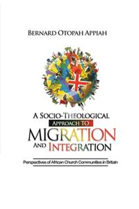 Socio-theological Approach to Migration and Integration
