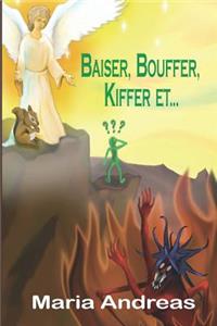 Baiser, Bouffer, Kiffer Et...