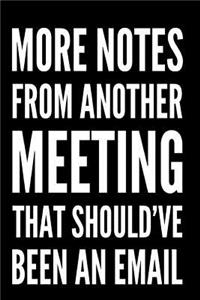 More Notes from Another Meeting That Should've Been an Email