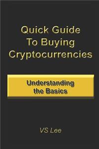 Quick Guide to Buying Cryptocurrencies: Understanding the Basics