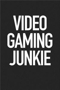 Video Gaming Junkie