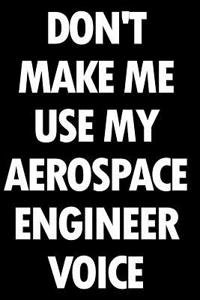 Don't Make Me Use My Aerospace Engineer Voice