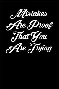 Mistakes Are Proof That You Are Trying