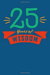 25 Years of Wisdom