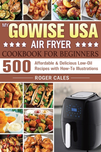 My GoWISE USA Air Fryer Cookbook for Beginners