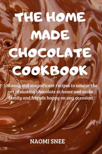 The Home Made Chocolate Cookbook