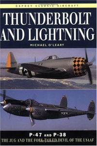 Thunderbolt and Lightning: P-47 and P-38 The Jug and the Fork-Tailed Devil of the USAAF (New Colour Series)