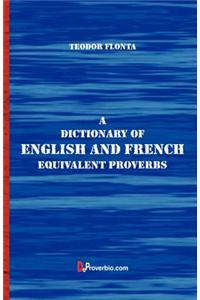 A Dictionary of English and French Equivalent Proverbs