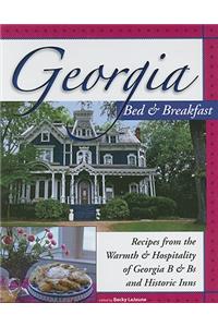 Georgia Bed & Breakfast Cookbook: Recipes from the Warmth & Hospitality of Georgia B & Bs and Historic Inns