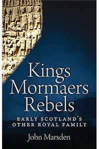 Kings, Mormaers and Rebels