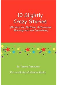 10 Slightly Crazy Stories