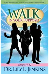 Walk in Your Purpose