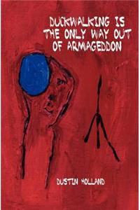 Duckwalking Is the Only Way Out of Armageddon