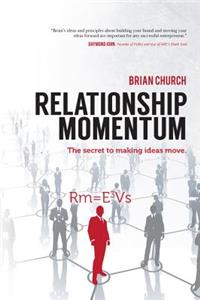 Relationship Momentum: The Secret to Making Ideas Move!