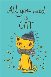 All you need is Cat (Journal, Diary, Notebook for Cat Lover)