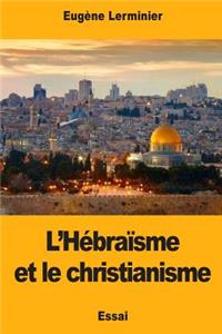 L'Hébraïsme et le christianisme
