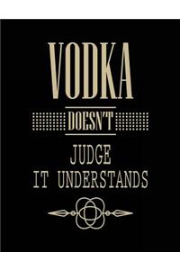 Vodka Doesn't Judge It Understands