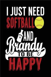 I Just Need Softball And Brandy To Be Happy