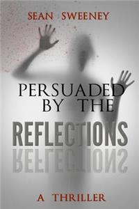 Persuaded By The Reflections