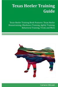 Texas Heeler Training Guide Texas Heeler Training Book Features