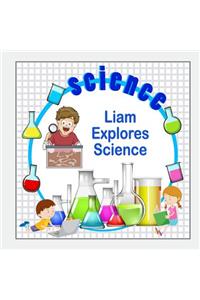 Liam Explores Science