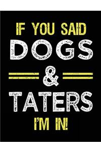 If You Said Dogs & Taters I'm In