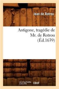 Antigone, Tragédie de Mr. de Rotrou (Éd.1639)