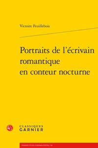 Portraits de l'Ecrivain Romantique En Conteur Nocturne