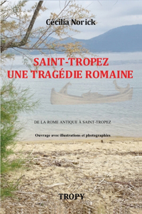 Saint-Tropez Tragédie Romaine: De la Pise antique à Saint-Tropez