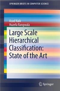Large Scale Hierarchical Classification: State of the Art