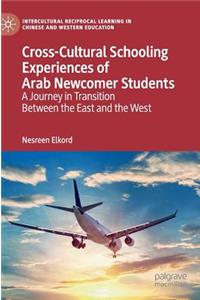 Cross-Cultural Schooling Experiences of Arab Newcomer Students