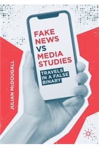 Fake News Vs Media Studies