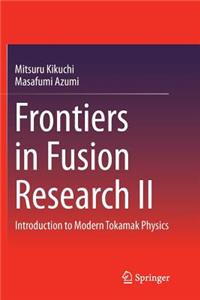 Frontiers in Fusion Research II