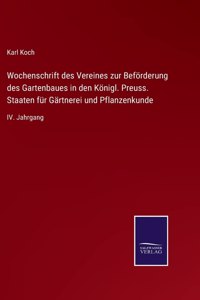 Wochenschrift des Vereines zur Beförderung des Gartenbaues in den Königl. Preuss. Staaten für Gärtnerei und Pflanzenkunde