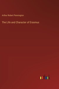 Life and Character of Erasmus