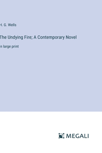 Undying Fire; A Contemporary Novel: in large print