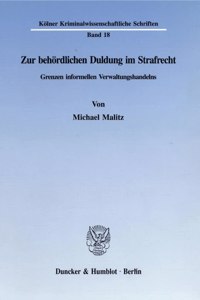 Zur Behordlichen Duldung Im Strafrecht