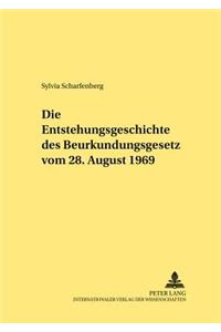 Die Entstehungsgeschichte Des Beurkundungsgesetzes Vom 28. August 1969