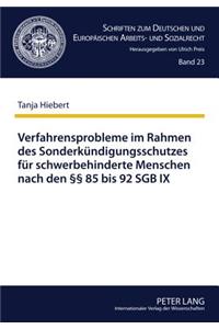 Verfahrensprobleme Im Rahmen Des Sonderkuendigungsschutzes Fuer Schwerbehinderte Menschen Nach Den §§ 85 Bis 92 Sgb IX