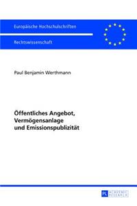 Oeffentliches Angebot, Vermoegensanlage Und Emissionspublizitaet