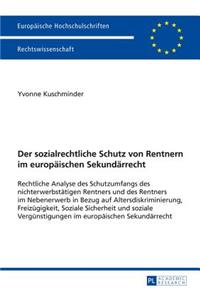 sozialrechtliche Schutz von Rentnern im europaeischen Sekundaerrecht