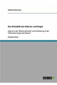 Zur Dialektik bei Adorno und Hegel: Aporie in der 'Minima Moralia' und Aufhebung in der 'Phänomenologie des Geistes'