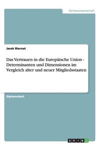 Vertrauen in die Europäische Union - Determinanten und Dimensionen im Vergleich alter und neuer Mitgliedsstaaten